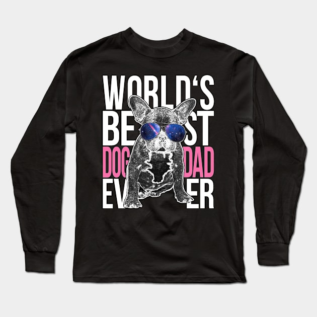 Worlds Best Dog Dad French Bulldog Long Sleeve T-Shirt by yeoys